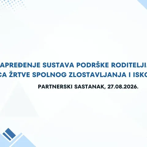 Započela provedba programa &bdquo;Unapređenje sustava podr&scaron;ke roditeljima čija su djeca žrtve spolnog zlostavljanja i iskori&scaron;tavanja&ldquo;
